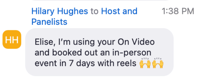 Elise, I'm using your On Video and booked out an in-person event in 7 days with reels.